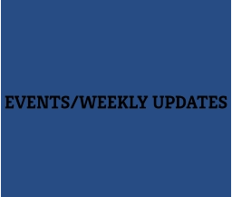 EVENTS/WEEKLY UPDATES